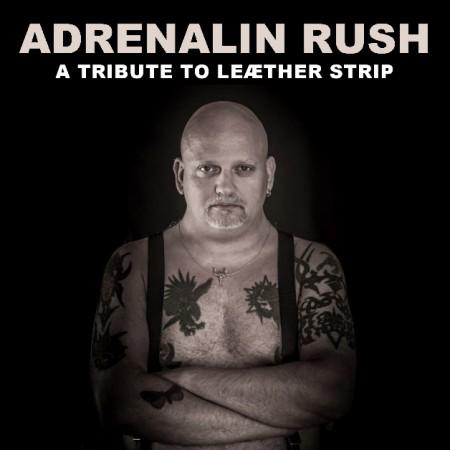 ADRENALIN RUSH - A TRIBUTE TO LEAETHER STRIP