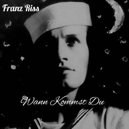Franz Riss - Wann Kommst Du