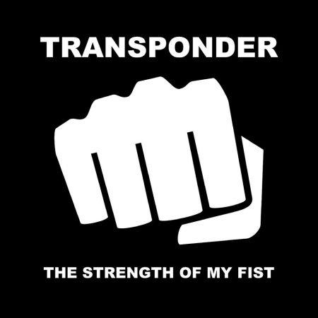 Transponder - Strength of my Fist